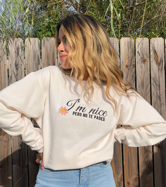 Im nice pero no te pases embroidered Sweatshirt