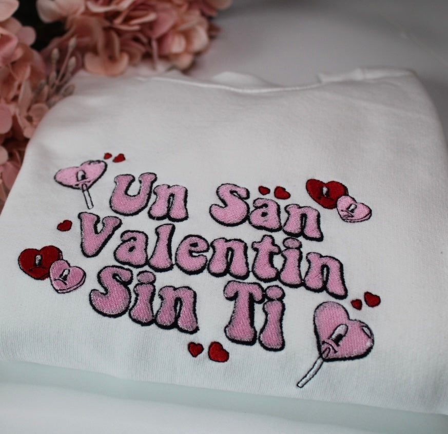 San Valentin Sin ti Sweatshirt